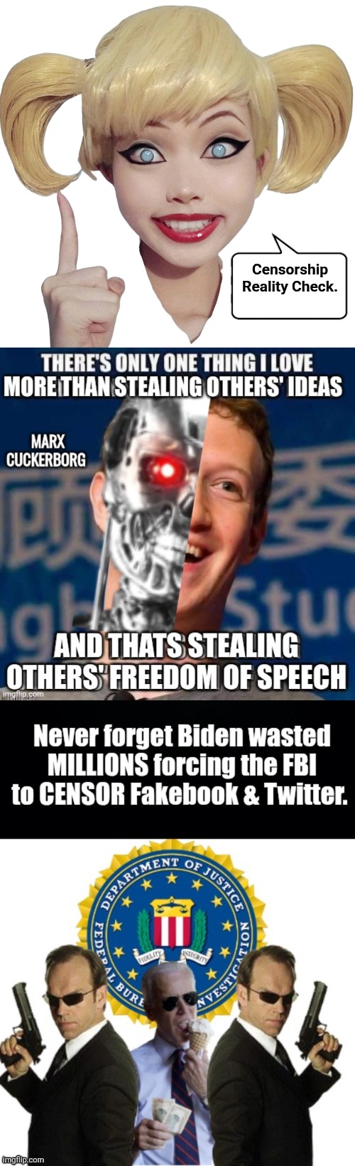 Censorship Reality Check. | image tagged in harley quinn,marx cuckerborg stealing freedom of speech,biden fbi censorship | made w/ Imgflip meme maker