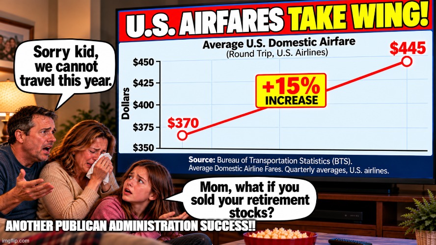 Average Airfares Skyrocket | another publican administration success!! | image tagged in average airfares skyrocket | made w/ Imgflip meme maker