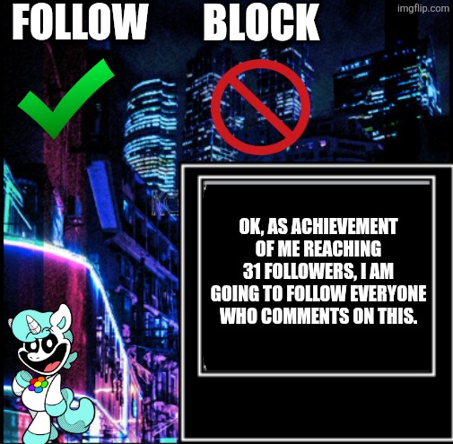 neo city kraken | Block; Follow; Ok, as achievement of me reaching 31 followers, i am going to follow everyone who comments on this. | image tagged in neo city kraken,remix | made w/ Imgflip meme maker