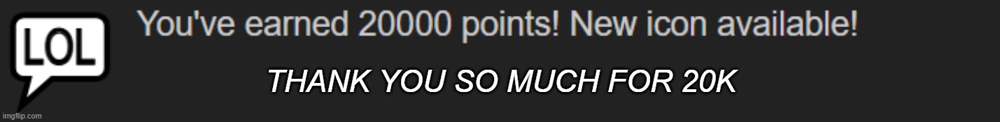 Thank you so much ive been waiting for so longggg | THANK YOU SO MUCH FOR 20K | image tagged in thank you | made w/ Imgflip meme maker