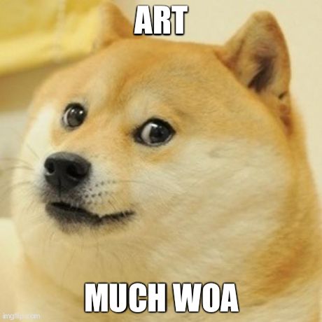 ART MUCH WOA | image tagged in memes,doge | made w/ Imgflip meme maker