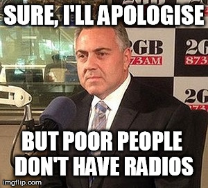 SURE, I'LL APOLOGISE BUT POOR PEOPLE DON'T HAVE RADIOS | made w/ Imgflip meme maker