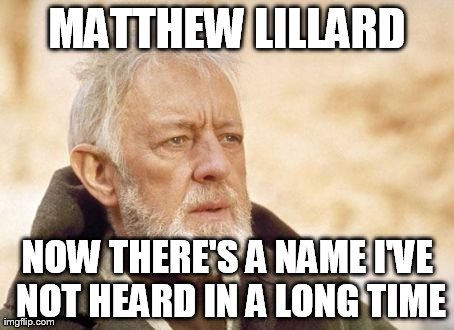 Matthew Lillard: He Must Be Retired | MATTHEW LILLARD NOW THERE'S A NAME I'VE NOT HEARD IN A LONG TIME | image tagged in memes,obi wan kenobi,matthew lillard,movie stars | made w/ Imgflip meme maker