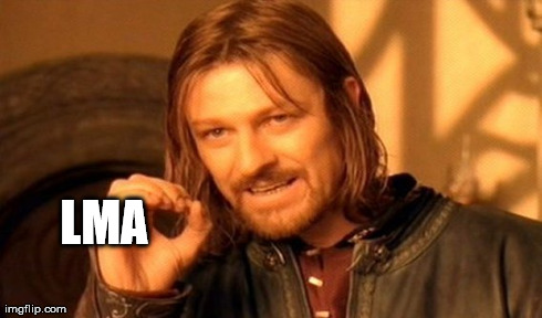 One Does Not Simply Meme | LMA | image tagged in memes,one does not simply | made w/ Imgflip meme maker