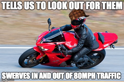 TELLS US TO LOOK OUT FOR THEM SWERVES IN AND OUT OF 80MPH TRAFFIC | image tagged in AdviceAnimals | made w/ Imgflip meme maker