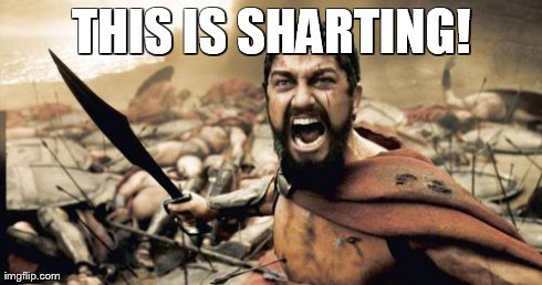 Sparta Leonidas Meme | THIS IS SHARTING! | image tagged in memes,sparta leonidas | made w/ Imgflip meme maker