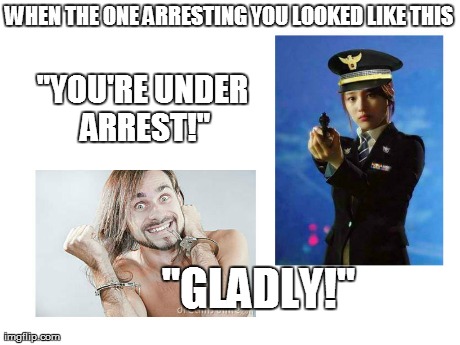 GLADLY :D | WHEN THE ONE ARRESTING YOU LOOKED LIKE THIS "GLADLY!" "YOU'RE UNDER ARREST!" | image tagged in suzy,missa,arrest,gladly | made w/ Imgflip meme maker