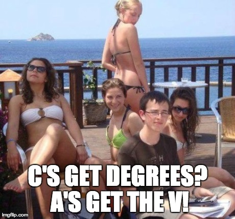 Priority Peter Meme | C'S GET DEGREES? A'S GET THE V! | image tagged in memes,priority peter | made w/ Imgflip meme maker
