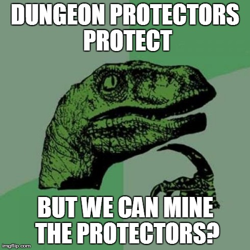 Philosoraptor Meme | DUNGEON PROTECTORS PROTECT BUT WE CAN MINE THE PROTECTORS? | image tagged in memes,philosoraptor | made w/ Imgflip meme maker