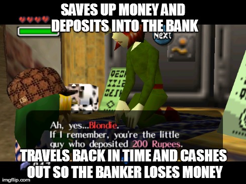 SAVES UP MONEY AND DEPOSITS INTO THE BANK TRAVELS BACK IN TIME AND CASHES OUT SO THE BANKER LOSES MONEY | image tagged in gaming | made w/ Imgflip meme maker