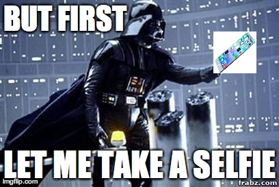 Darth Vader | BUT FIRST LET ME TAKE A SELFIE | image tagged in darth vader | made w/ Imgflip meme maker