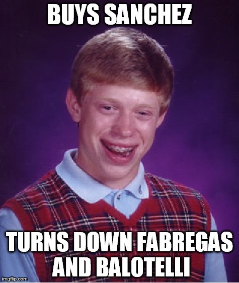 Bad Luck Brian Meme | BUYS SANCHEZ TURNS DOWN FABREGAS AND BALOTELLI | image tagged in memes,bad luck brian | made w/ Imgflip meme maker