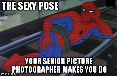 In high school i had a friend with a goofy photographer, made him take a sexy pose just like spiderman here | THE SEXY POSE YOUR SENIOR PICTURE PHOTOGRAPHER MAKES YOU DO | image tagged in memes,sexy railroad spiderman,spiderman | made w/ Imgflip meme maker