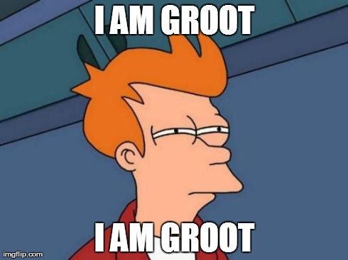 Futurama Fry | I AM GROOT I AM GROOT | image tagged in memes,futurama fry | made w/ Imgflip meme maker