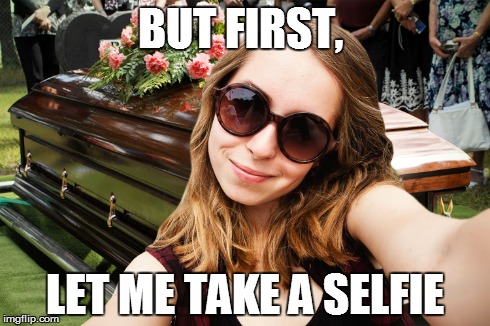 BUT FIRST,
 LET ME TAKE A SELFIE | made w/ Imgflip meme maker