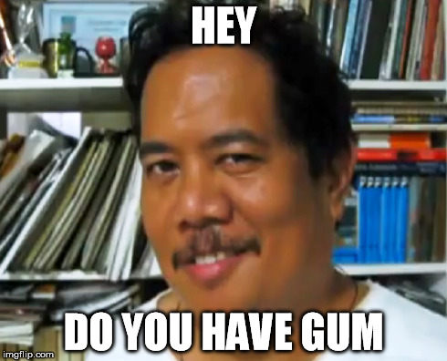 HEY DO YOU HAVE GUM | made w/ Imgflip meme maker