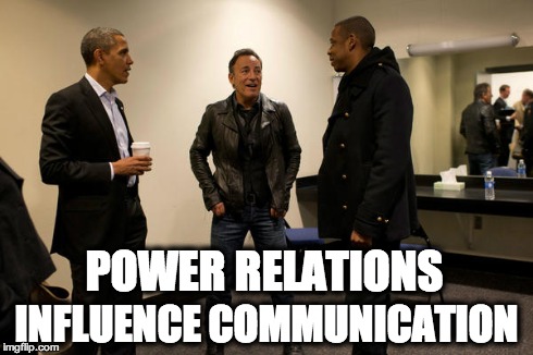 POWER RELATIONS INFLUENCE COMMUNICATION | made w/ Imgflip meme maker