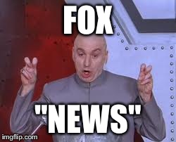 Dr Evil Laser Meme | FOX "NEWS" | image tagged in memes,dr evil laser | made w/ Imgflip meme maker