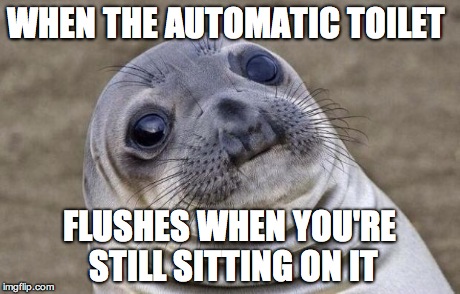 Awkward Moment Sealion Meme | WHEN THE AUTOMATIC TOILET  FLUSHES WHEN YOU'RE STILL SITTING ON IT | image tagged in memes,awkward moment sealion | made w/ Imgflip meme maker