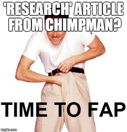 Time To Fap Meme | 'RESEARCH' ARTICLE FROM CHIMPMAN? | image tagged in memes,time to fap | made w/ Imgflip meme maker