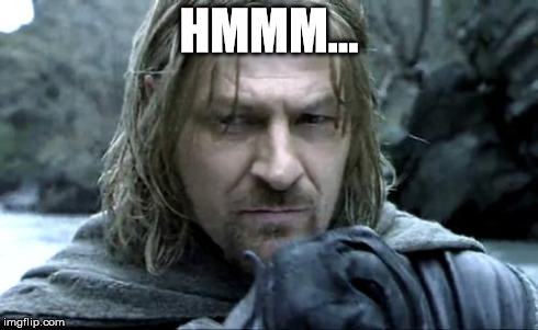 HMMM... | image tagged in boromir thinking | made w/ Imgflip meme maker