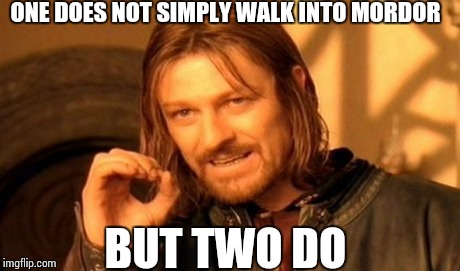 One Does Not Simply Meme | ONE DOES NOT SIMPLY WALK INTO MORDOR BUT TWO DO | image tagged in memes,one does not simply | made w/ Imgflip meme maker