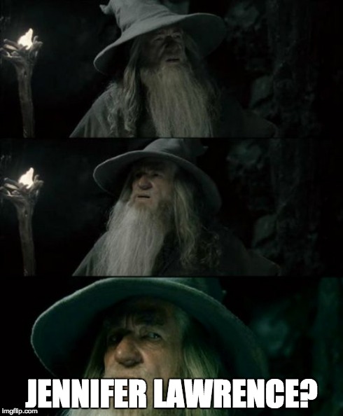 Confused Gandalf Meme | JENNIFER LAWRENCE? | image tagged in memes,confused gandalf,funny | made w/ Imgflip meme maker