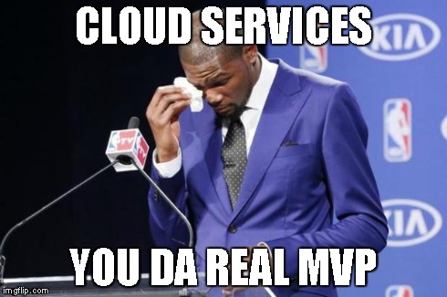 You The Real MVP 2 Meme | CLOUD SERVICES YOU DA REAL MVP | image tagged in memes,you the real mvp 2 | made w/ Imgflip meme maker