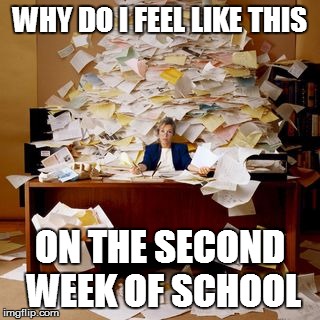 Second week of school | WHY DO I FEEL LIKE THIS ON THE SECOND WEEK OF SCHOOL | image tagged in school,homework,feels | made w/ Imgflip meme maker