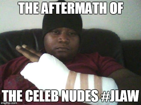 The aftermath of the celebrity Nudes | THE AFTERMATH OF THE CELEB NUDES #JLAW | image tagged in nudes,jennifer lawrence,icloud,kate upton,funny,gamer | made w/ Imgflip meme maker