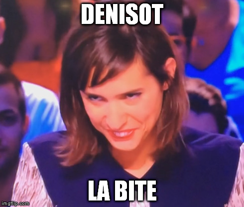 DENISOT LA BITE | made w/ Imgflip meme maker