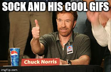 chuck | SOCK AND HIS COOL GIFS | image tagged in chuck | made w/ Imgflip meme maker