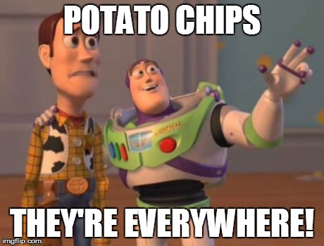 X, X Everywhere Meme | POTATO CHIPS THEY'RE EVERYWHERE! | image tagged in memes,x x everywhere | made w/ Imgflip meme maker