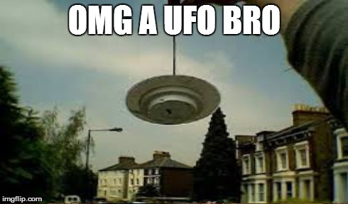 OMG A UFO BRO | made w/ Imgflip meme maker