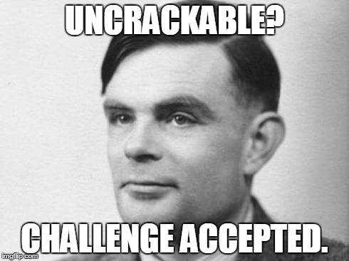 UNCRACKABLE? CHALLENGE ACCEPTED. | made w/ Imgflip meme maker