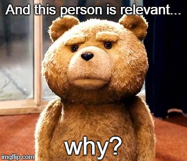 TED | And this person is relevant... why? | image tagged in memes,ted | made w/ Imgflip meme maker