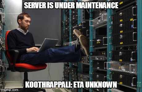 SERVER IS UNDER MAINTENANCE KOOTHRAPPALI: ETA UNKNOWN | made w/ Imgflip meme maker