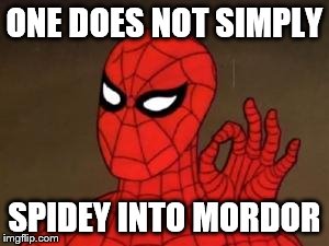 Didn't see that coming, did you? | ONE DOES NOT SIMPLY SPIDEY INTO MORDOR | image tagged in spiderman approves,spiderman,one does not simply | made w/ Imgflip meme maker