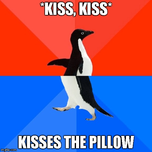 Socially Awesome Awkward Penguin | *KISS, KISS* KISSES THE PILLOW | image tagged in memes,socially awesome awkward penguin | made w/ Imgflip meme maker