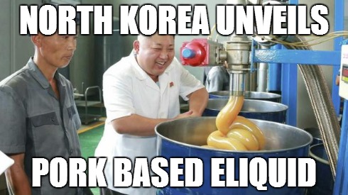 Kim Jong-un eLiquid Fort Myers Vapor eCig | NORTH KOREA UNVEILS PORK BASED ELIQUID | image tagged in kim jong-un eliquid fort myers vapor ecig | made w/ Imgflip meme maker