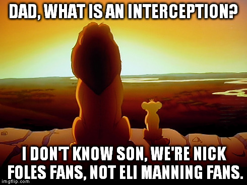 Lion King | DAD, WHAT IS AN INTERCEPTION? I DON'T KNOW SON, WE'RE NICK FOLES FANS, NOT ELI MANNING FANS. | image tagged in memes,lion king | made w/ Imgflip meme maker