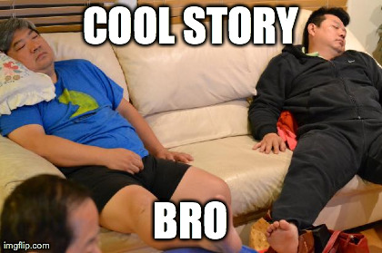 image tagged in memes,cool story bro,reactions | made w/ Imgflip meme maker