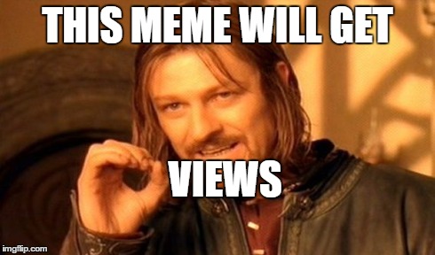 One Does Not Simply | THIS MEME WILL GET VIEWS | image tagged in memes,one does not simply | made w/ Imgflip meme maker