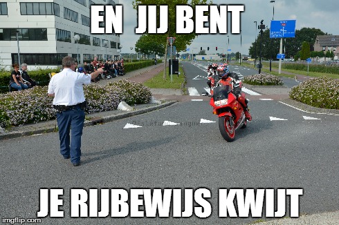 EN  JIJ BENT JE RIJBEWIJS KWIJT | made w/ Imgflip meme maker