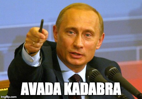 Good Guy Putin | AVADA KADABRA | image tagged in memes,good guy putin | made w/ Imgflip meme maker