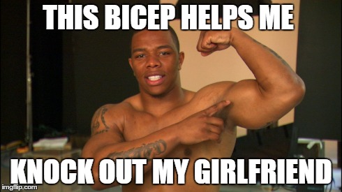 Ray Rice Knocks Out GIrlfriend | THIS BICEP HELPS ME KNOCK OUT MY GIRLFRIEND | image tagged in ray rice,knockout,espn,nfl,sportscenter,cbs | made w/ Imgflip meme maker