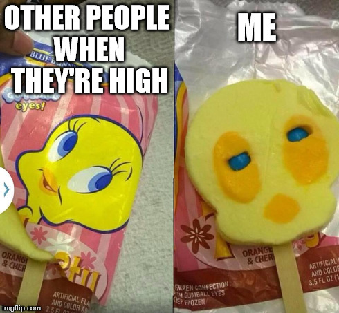 Other people vs me | OTHER PEOPLE WHEN THEY'RE HIGH ME | image tagged in dope,too damn high,420,smoke,love,high | made w/ Imgflip meme maker