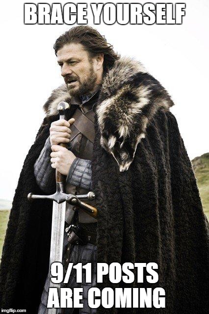 Brace Yourself | BRACE YOURSELF 9/11 POSTS ARE COMING | image tagged in brace yourself | made w/ Imgflip meme maker