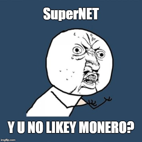 Y U No Meme | SuperNET Y U NO LIKEY MONERO? | image tagged in memes,y u no | made w/ Imgflip meme maker