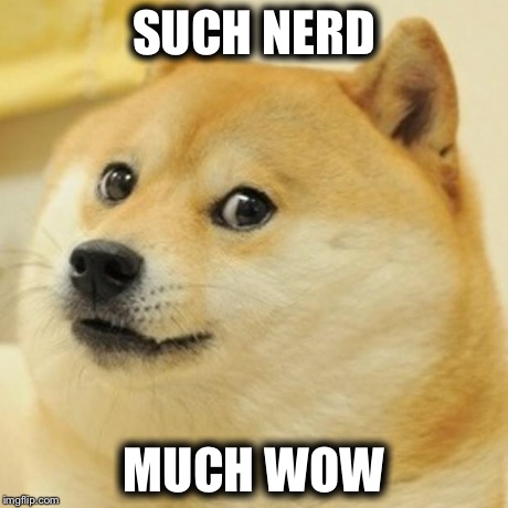 Doge Meme | SUCH NERD MUCH WOW | image tagged in memes,doge | made w/ Imgflip meme maker